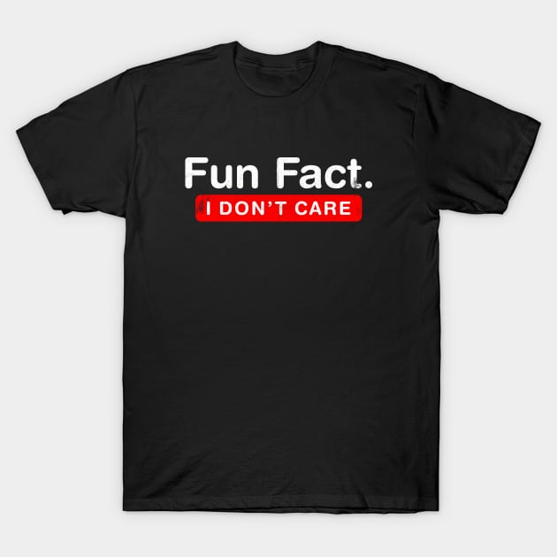 Fun fact! i dont care T-Shirt by INTHROVERT